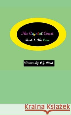 The Crystal Court: Book 1: The Cure Lucy Reed 9781312232433 Lulu.com