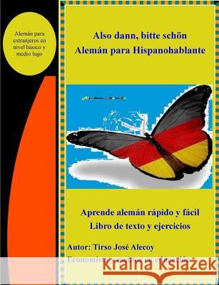 Also dann bitte schön, Aleman para Hispanohablante Alecoy, Tirso Jose 9781312233102 Lulu.com