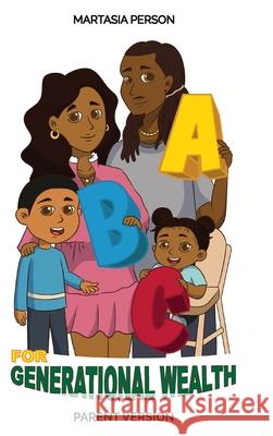 ABC's For Generational Wealth Parent Version Martasia Person 9781312235601