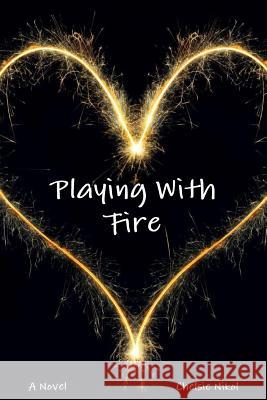 Playing with Fire Chelsie Nikol 9781312245402