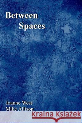 Between Spaces Joanne West, Mike Allison 9781312254534