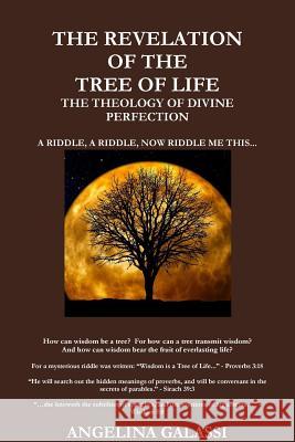 The Revelation of the Tree of Life: the Theology of Divine Perfection Galassi, Angelina 9781312256552