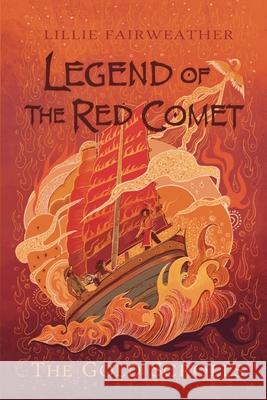 Legend of the Red Comet: The Gold Scrolls Lillie Fairweather Ke Zhang 9781312266568 Lulu.com