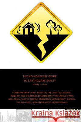 The No-Nonsense Guide To Earthquake Safety Sims, Jeffery 9781312274105