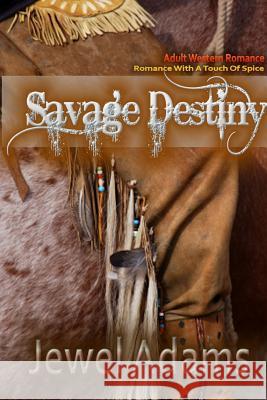 Savage Destiny Jewel Adams 9781312275560 Lulu.com