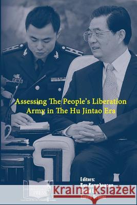 Assessing The People's Liberation Army In The Hu Jintao Era Kamphausen, Roy 9781312277847