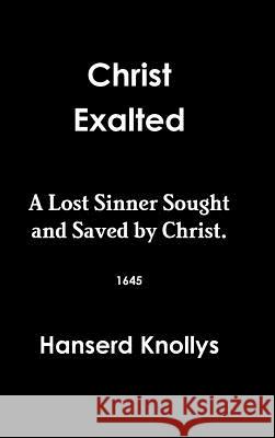 Christ Exalted Hanserd Knollys 9781312288379 Lulu.com