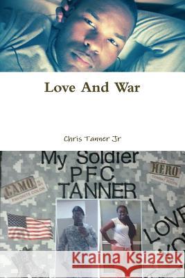 Love and War Chris Tanner Jr 9781312290471 Lulu.com