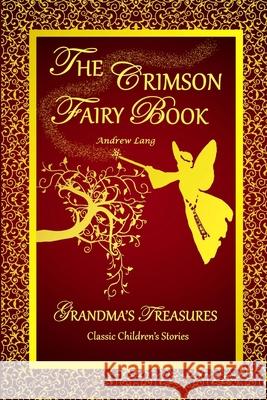 THE Crimson Fairy Book - Andrew Lang ANDREW LANG, GRANDMA'S TREASURES 9781312291140 Lulu.com