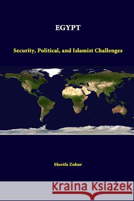 Egypt: Security, Political, and Islamist Challenges Sherifa Zuhur 9781312294271 Lulu.com