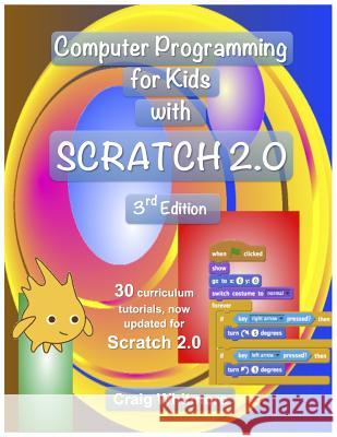 Computer Programming for Kids with Scratch 2.0 Craig Whitmore 9781312296596