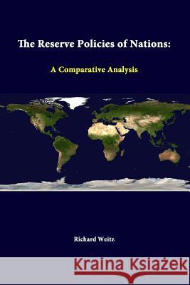 The Reserve Policies Of Nations: A Comparative Analysis Weitz, Richard 9781312299092