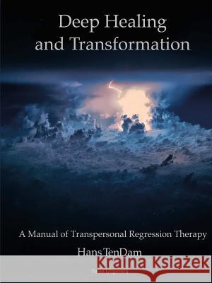 Deep Healing and Transformation Hans Tendam 9781312303652 Lulu.com
