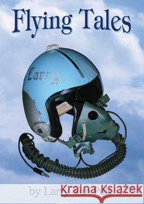Flying Tales Larry Va 9781312305939 Lulu.com