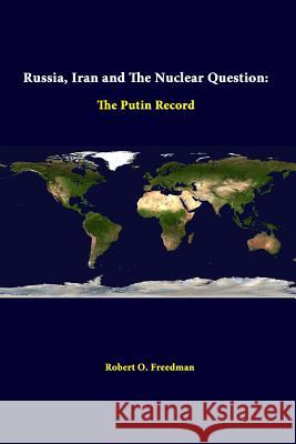 Russia, Iran And The Nuclear Question: The Putin Record Freedman, Robert O. 9781312310162