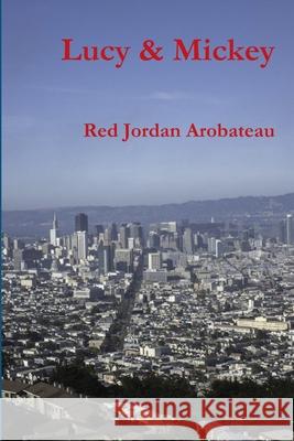 Lucy & Mickey Red Jordan Arobateau 9781312313170 Lulu.com