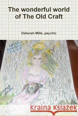 The wonderful world of The Old Craft Mills, Psychic Deborah 9781312315150