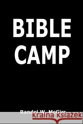 Bible Camp Randel McGirr 9781312318304