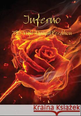 Inferno: The Fight Against Perdition Mary Rodriguez 9781312318335 Lulu.com
