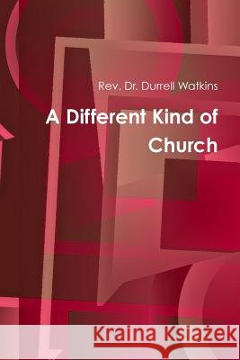 A Different Kind of Church Durrell Watkins 9781312330399