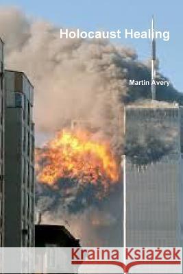 Holocaust Healing Martin Avery 9781312331105