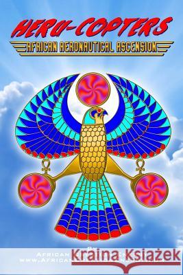 Heru-Copters: African Aeronautical Ascension African Creation Energy 9781312334601