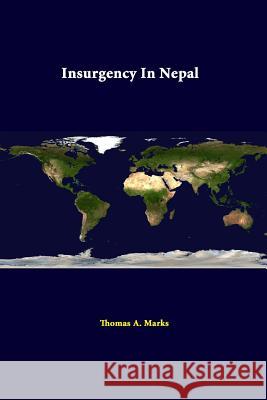 Insurgency In Nepal Marks, Thomas a. 9781312334823 Lulu.com