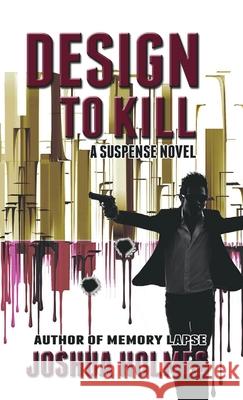 Design To Kill Joshua Holmes 9781312337176