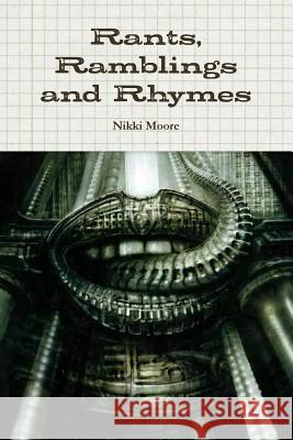 Rants, Ramblings and Rhymes Nikki Moore 9781312337954