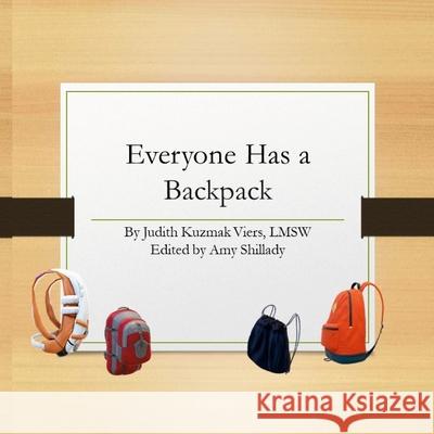 Everyone Has a Backpack Judith Viers 9781312341630 Lulu.com