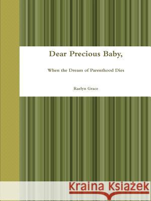 Dear Precious Baby, Raelyn Grace 9781312344648