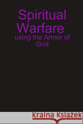 Spiritual Warfare: using the Armor of God Lyons, Rs 9781312352469 Lulu.com