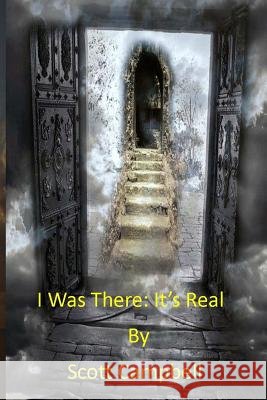I Was There: it's Real Scott Campbell 9781312359192 Lulu.com