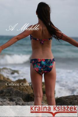 A Middle Colleen Culley 9781312363663