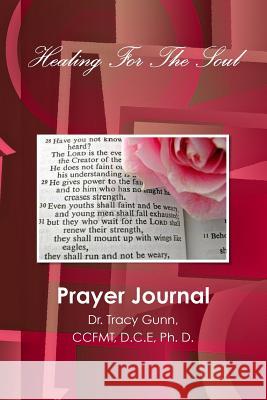 Healing For The Soul-Prayer Journal Gunn, Tracy L. 9781312370968