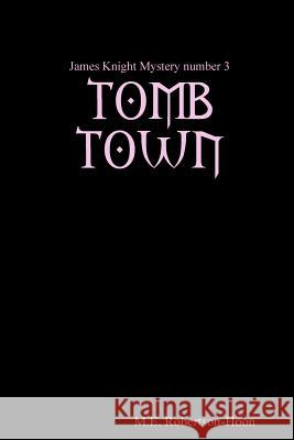 Tomb Town M.E. Robertson-Hoon 9781312371453