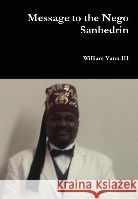 Message to the Nego Sanhedrin William Van 9781312372481