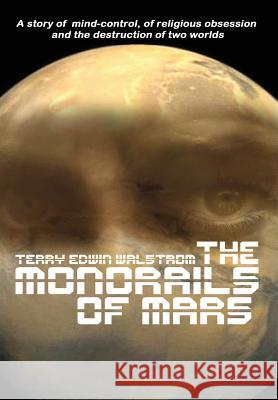 The Monorails of Mars Terry Walstrom 9781312372931 Lulu.com