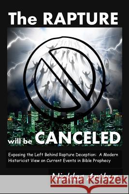 THE Rapture Will be Canceled Nicklas Arthur 9781312375871