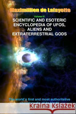 V4. Scientific and Esoteric Encyclopedia of UFOs, Aliens and Extraterrestrial Gods Maximillien D 9781312376229 Lulu.com