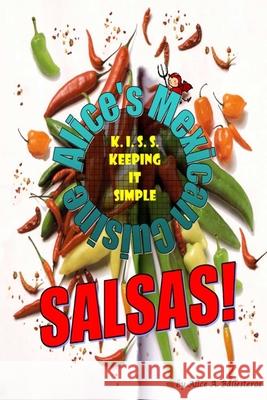 K.I.S.S. Salsa Cookbook Alice Ballesteros 9781312377981