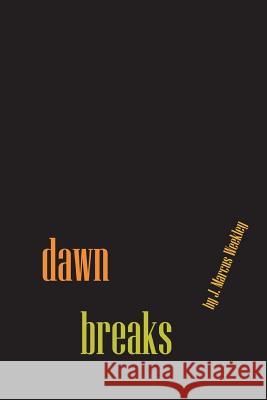 Dawn Breaks J. Marcus Weekley 9781312380301