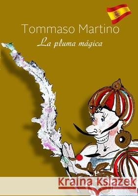 La pluma mágica Tommaso Martino 9781312384620 Lulu.com