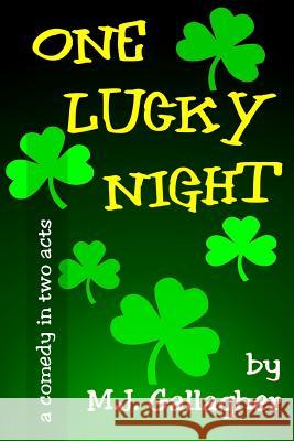 One Lucky Night: A Comedy in Two Acts M. J. Gallagher 9781312386747 Lulu.com