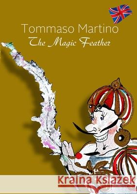 The Magic Feather Tommaso Martino 9781312393929 Lulu.com