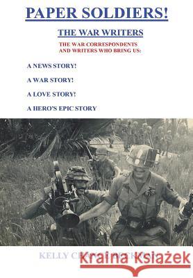 Paper Soldiers!-the War Writers Kelly Chance Beckman 9781312397521