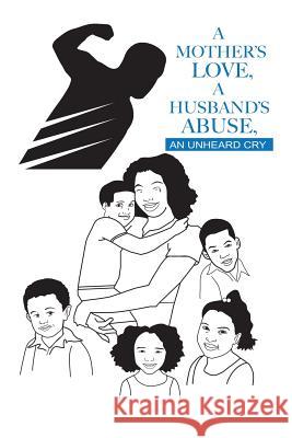 A Mother's Love, A Husband's Abuse, an Unheard Cry Mary Jenkins 9781312401242