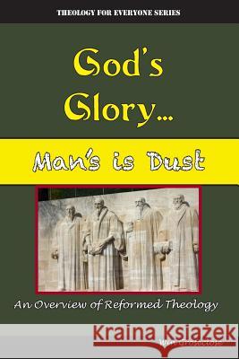 God's Glory...Man's is Dust Win Groseclose 9781312409019