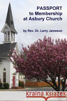 Passport to Membership at Asbury Church Lawrence Jameson 9781312410282