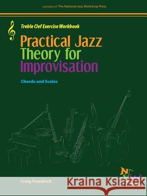 Practical Jazz Theory for Improvisation Treble Clef Exercise Workbook Craig Fraedrich 9781312410640 Lulu.com